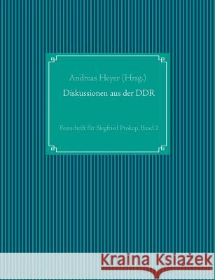 Diskussionen aus der DDR: Festschrift für Siegfried Prokop, Band 2 Heyer, Andreas 9783739210919