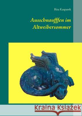 Ausschnaufffen im Altweibersommer: Marlenes Seelen-Bratgeber Kasparek, Rita 9783739214375 Books on Demand