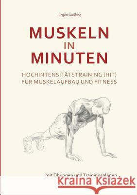 Muskeln in Minuten: Hochintensitätstraining (HIT) für Muskelaufbau und Fitness Gießing, Jürgen 9783739215150 Books on Demand