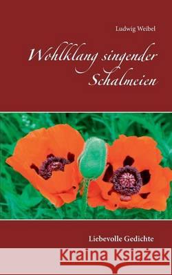 Wohlklang singender Schalmeien Ludwig Weibel 9783739217260 Books on Demand