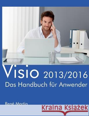 Visio 2013/2016: Das Handbuch für Anwender Martin, René 9783739217420 Books on Demand