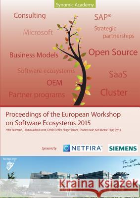 Proceedings of the European Workshop on Software Ecosystems 2015 Karl Michael Popp Peter Buxmann Thomas Aidan Curran 9783739218328 Books on Demand