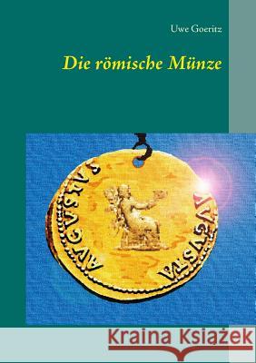 Die römische Münze Uwe Goeritz 9783739218434 Books on Demand