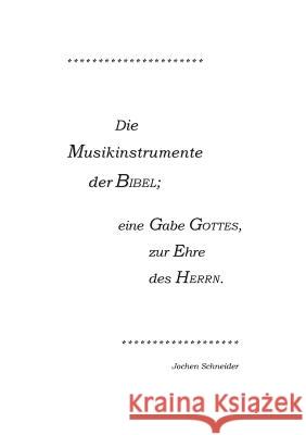 Die Musikinstrumente der Bibel: Eine Gabe Gottes, zur Ehre des Herrn Jochen Schneider 9783739219936 Books on Demand