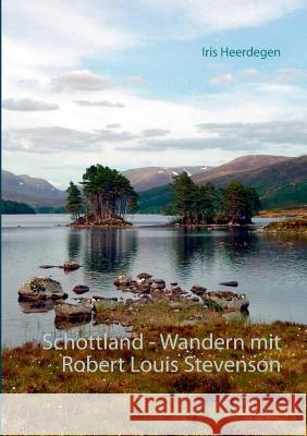 Schottland - Wandern mit Robert Louis Stevenson Iris Heerdegen 9783739220031