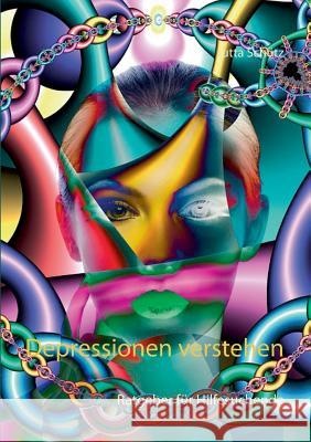 Depressionen verstehen: Ratgeber für Hilfesuchende Jutta Schütz 9783739220161 Books on Demand