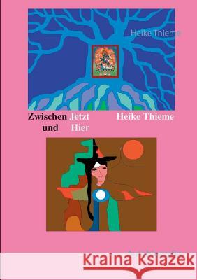 Zwischen Jetzt und Hier: Autobiografie Thieme, Heike 9783739220314 Books on Demand