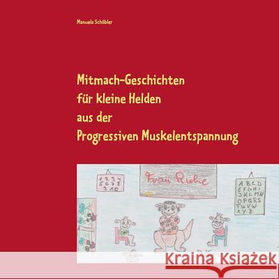 Mitmach-Geschichten für kleine Helden : aus der Progressiven Muskelentspannung Schöbler, Manuela 9783739220956