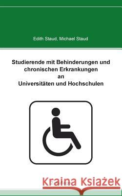 Studierende mit Behinderungen und chronischen Erkrankungen an Universitäten und Hochschulen Edith Staud, Michael Staud 9783739221045 Books on Demand