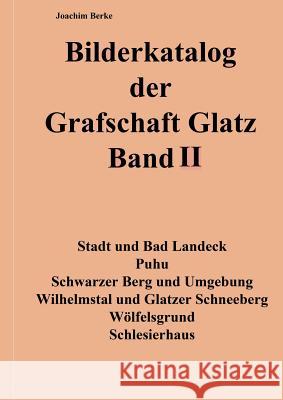 Bilderkatalog der Grafschaft Glatz Band II Joachim Berke 9783739221243