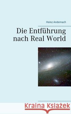 Die Entführung nach Real World Heinz Andernach 9783739221373 Books on Demand