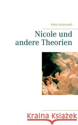Nicole und andere Theorien Heinz Andernach 9783739221397