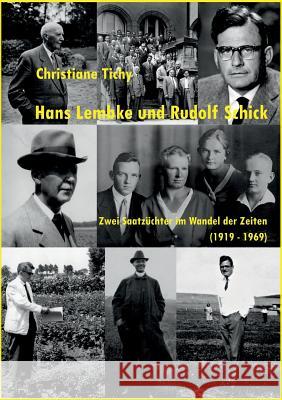 Hans Lembke und Rudolf Schick: Zwei Saatzüchter im Wandel der Zeiten (1919 - 1969) Christiane Tichy 9783739221670