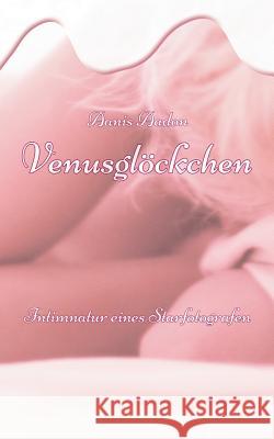 Venusglöckchen: Intimnatur eines Starfotografen Aadon, Aanis 9783739221816 Books on Demand