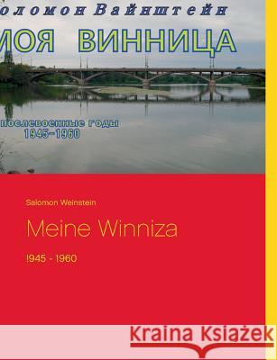 Meine Winniza: !945 - 1960 Weinstein, Salomon 9783739221823 Books on Demand