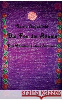 Die Fee der Bäume: Das Geheimnis eines Sommers Carrie Sugarfield 9783739222172