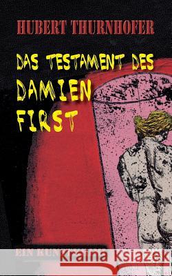 Das Testament des Damien First Hubert Thurnhofer 9783739222400