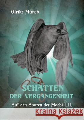 Auf den Spuren der Macht III: Schatten der Vergangenheit Ulrike Münch 9783739224138 Books on Demand