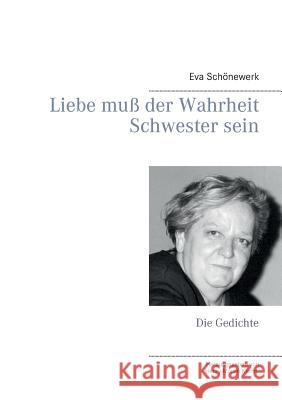 Liebe muß der Wahrheit Schwester sein: Die Gedichte Klemt, Henry-Martin 9783739224381