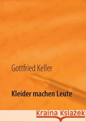 Kleider machen Leute: Die Leute von Seldwyla Bialke, Roland Ionas 9783739224824 Books on Demand