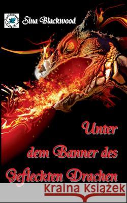 Unter dem Banner des Gefleckten Drachen Sina Blackwood 9783739225234 Books on Demand