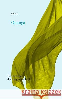 Onanga: Die Suche nach dem magischen Buch Robe, Gab 9783739226712 Books on Demand