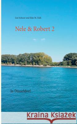 Nele & Robert 2: In Düsseldorf Falk, Eike M. 9783739227078