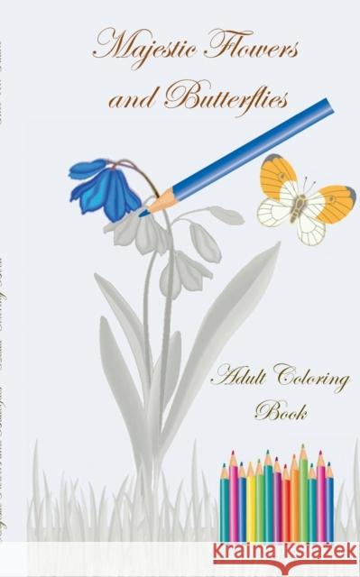 Majestic Flowers and Butterflies - Adult Coloring Book: Crafts & Hobbies, Hobby, Art, Graphic Design, leisure time, artist, Lifestyle, Decoration, col Taane, Theo Von 9783739227085 Books on Demand