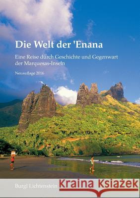 Die Welt der 'Enana: Eine Reise durch Geschichte und Gegenwart der Marquesas-Inseln Lichtenstein, Burgl 9783739227726 Books on Demand