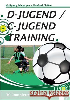 D-Jugend / C-Jugendtraining: 30 komplette Trainingseinheiten Claßen, Manfred 9783739228402 Books on Demand