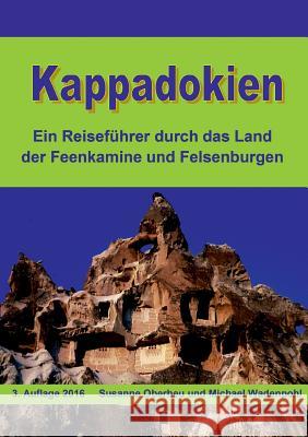 Kappadokien: Ein Reiseführer durch das Land der Feenkamine und Felsenburgen Oberheu, Susanne 9783739231495 Books on Demand