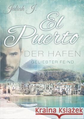 El Puerto - Der Hafen 2: Geliebter Feind J, Jaliah 9783739231600