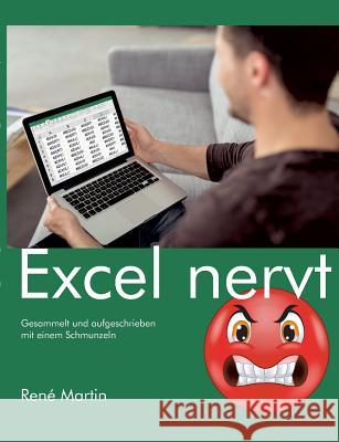 Excel nervt: Gesammelt und aufgeschrieben mit einem Schmunzeln Martin, René 9783739231679