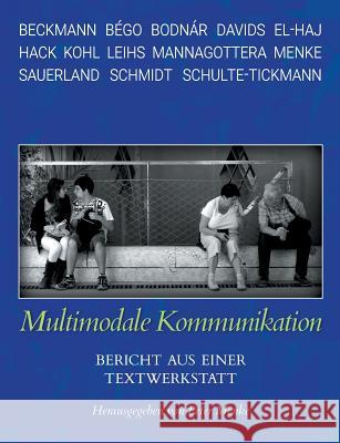 Multimodale Kommunikation: Bericht aus einer Textwerkstatt Menke, Peter 9783739233451