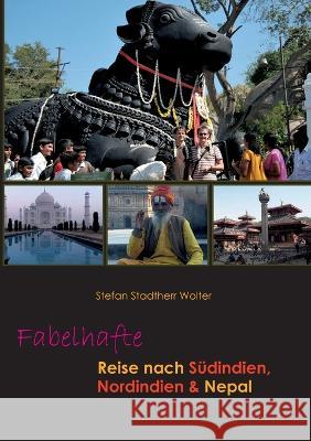 Fabelhafte Reise nach S?dindien, Nordindien & Nepal Stefan Stadther 9783739233499 Books on Demand