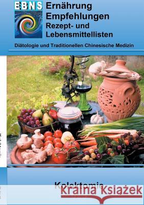 Ernährung bei Kolektomie: Diätetik - Gastrointestinaltrakt - Dünndarm und Dickdarm - Kolektomie Josef Miligui 9783739233642 Books on Demand
