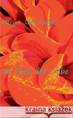 Im Fluss der Liebe Marion Jana Goeritz 9783739234892 Books on Demand