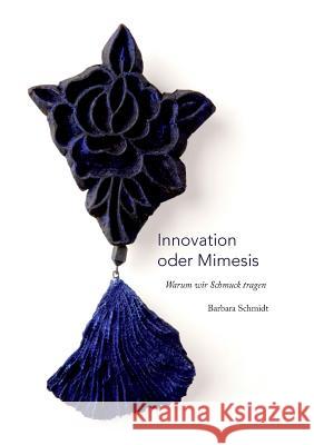 Innovation oder Mimesis: Warum wir Schmuck tragen Schmidt, Barbara 9783739235523