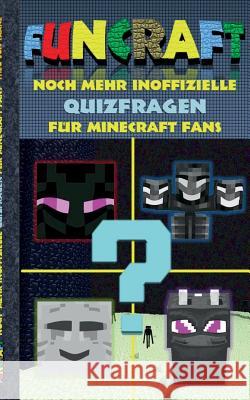 Funcraft - Noch mehr inoffizielle Quizfragen für Minecraft Fans: Quizbuch Teil 2. Lustig, Rätsel, Quiz, Raten, Lachen, witzig, Kinder, Humor, deutsch, Taane, Theo Von 9783739235592 Books on Demand