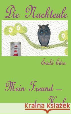 Die Nachteule: Mein Freund der Krebs Ewald Eden 9783739235660 Books on Demand