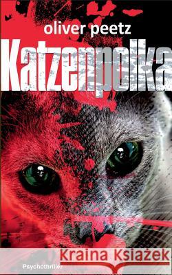 Katzenpolka: Psychothriller Peetz, Oliver 9783739235929 Books on Demand
