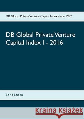 DB Global Private Venture Capital Index I - 2016: IPVC (c) 1998 - 2016 Duthel, Heinz 9783739236513 Books on Demand