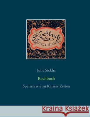 Kochbuch: Speisen wie zu Kaisers Zeiten Bossel, Hartmut 9783739237329 Books on Demand