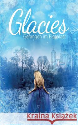 Glacies: Gefangen im Eispalast Stankewitz, Sarah 9783739237398 Books on Demand