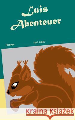 Luis Abenteuer: Teil 1 und 2 Pat Reepe 9783739237541 Books on Demand