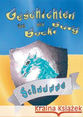 Geschichten von der Bockiburg: Schnuppe Hendrik Bowe 9783739237978 Books on Demand