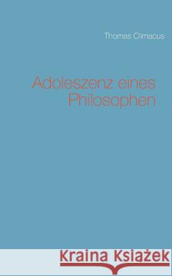 Adoleszenz eines Philosophen Thomas Climacus 9783739240220 Books on Demand