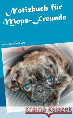 Notizbuch für Mops-Freunde Renate Sultz Uwe H. Sultz 9783739240312 Books on Demand