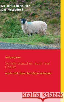 Schafe brauchen auch mal Urlaub: auch mal über den Zaun schauen Pein, Wolfgang 9783739241074 Books on Demand