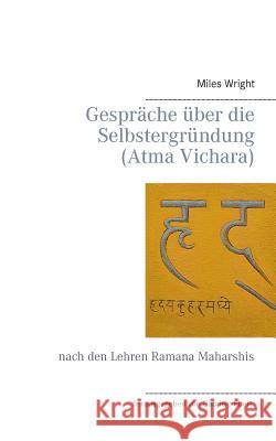 Gespräche über die Selbstergründung (Atma Vichara): nach den Lehren Ramana Maharshis Wright, Miles 9783739241661 Books on Demand